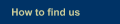How to find us